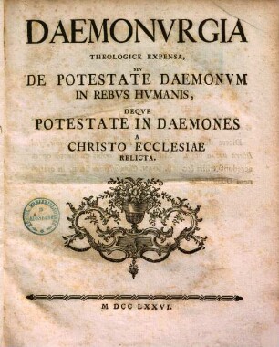 Daemonvrgia Theologice Expensa, Sev De Potestate Daemonvm In Rebvs Hvmanis, Deqve Potestate In Daemones A Christo Ecclesiae Relicta