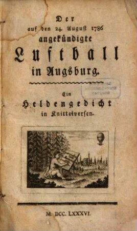 Der auf den 24. August 1786 angekündigte Luftball in Augsburg : Ein Heldengedicht in Knittelversen