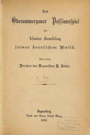 Das Oberammergauer Passionsspiel : mit besonderer Hervorhebung seiner herrlichen Musik