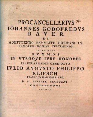 De admittendo famulitii hodierni in favorem domini testimonio praefatus summos in utroque iure honores candidato Iul. Aug. Phil. Klipsch