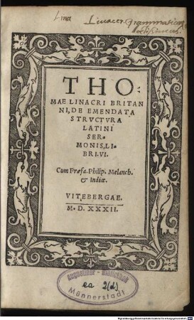 Thomae Linacri Britanni, De Emendata Strvctvra Latini Sermonis, Libri. VI. : Cum Praefa. Philip. Melanch. et Indice