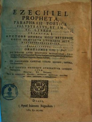 Ezechiel Propheta : paraphrasi poetica illustratus et in VI. libros tributus ; Accesserunt orationes III. ...