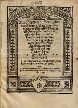 Ain Sermon auff den zehenden Sonntag nach dem achttenden der Pfingsten vom Gsatz und Evangelio, auch wie Christus die Kauffer und Verkauffer auß dem Tempel hat triben : mit vil gewaltiger Schryfft befesttiget