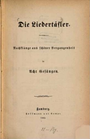 Die Liedertäfler : Nachklänge aus schöner Vergangenheit in acht Gesängen