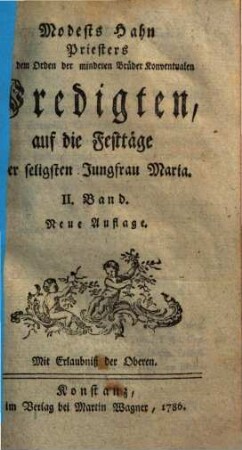 Modests Hahn Priesters aus dem Orden der minderen Brüder Konventualen Predigten auf die Festtäge der seligsten Jungfrau Maria, 2