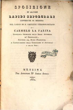 Sposizione di alcune lapidi sepolcrali rinvenute in Messina nel largo di S. Giovanni Gerosolimitano ...