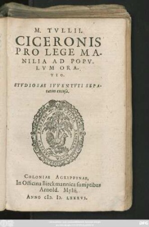 M. TVLLII.|| CICERONIS || PRO LEGE MA-||NILIA AD POPV-||LVM ORA-||TIO.|| STVDIOSAE IVVENTVTI SEPA-||ratim excusa.||