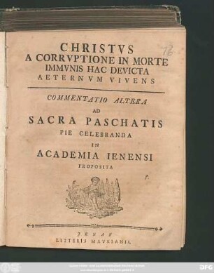 Commentatio 2: Christvs A Corrvptione In Morte Immvnis Hac Devicta Aeternvm Vivens : Commentatio ... Ad Sacra Paschatis Pie Celebranda In Academia Ienensi Proposita