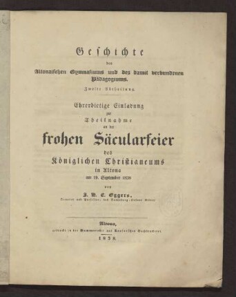 Geschichte des Altonaischen Gymnasiums und des damit verbundenen Pädagogiums : ehrerbietige Einladung zur Theilnahme an der frohen Säcularfeier des Königlichen Christianeums in Altona am 19. September 1838