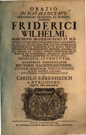 Oratio in natali octavo serenissimi principis ac domini, domini Friderici Wilhelmi, Marchionis Brandenburgici et electoratur heredis ...