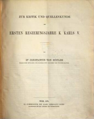 Zur Kritik und Quellenkunde der ersten Regierungsjahre K. Karls V., [1]