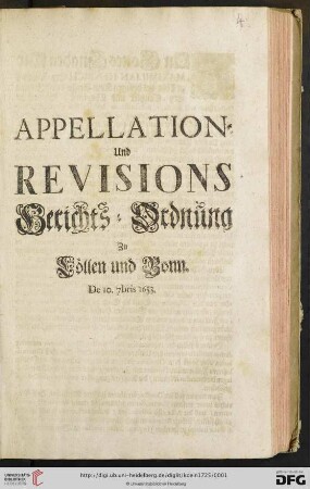 Appellation- Und Revisions Gerichts-Ordnung Zu Cöllen und Bonn : De 10. 7bris 1653 ; [Signatum in unser Residentz-Stadt Bonn den 10. Monats Septembris im Jahr 1653]