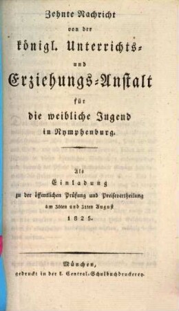 Nachricht von der Königlichen Unterrichts- und Erziehungs-Anstalt in Nymphenburg : ausgegeben am Ende des Schuljahres .... 10. 1825
