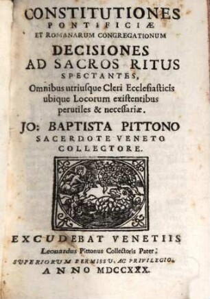 Constitutiones Pontificiae Et Romanarum Congregationum Decisiones ... Spectantes, [12]. Constitutiones Pontificiae Et Romanarum Congregationum Decisiones Ad Sacros Ritus Spectantes : omnibus utriusque Cleri Ecclesiasticis ubique Locorum existentibus perutiles & necessariae