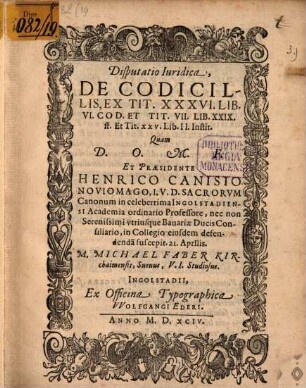 Disputatio Iuridica, De Codicillis Ex Tit. XXXVI. Lib. VI. Cod. Et Tit. VII. Lib. XXIX. ff. Et Tit. XXV. Lib. II. Instit.