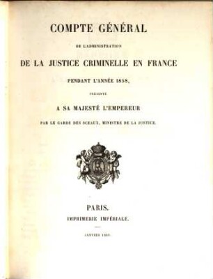 Compte général de l'administration de la justice criminelle - France - Algerie - Tunisie : pendant l'année ... 1858 (1860) = année 34