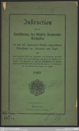 Instruction für die Ausführung des Waffen-Reparatur-Geschäfts bei den mit Zündnadel-Waffen ausgerüsteten Bataillonen der Infanterie und Jäger