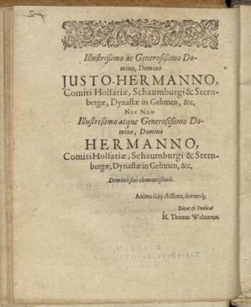 Illustrißimo ac Generosißimo Domino, Domino Justo-Hermanno, Comiti Holsatiæ, Schaumburgi & Sternbergæ [...] Illustrißimo atque Generosißimo Domino, Domino Hermanno, Comiti Holsatiæ [...]