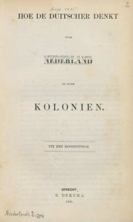 Hoe de Duitscher denkt over Nederland en zijne kolonien : uit het Hoogduitsch