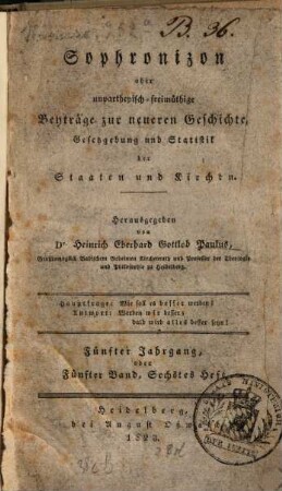 Sophronizon oder unpartheiisch-freimüthige Beiträge zur neuern Geschichte, Gesetzgebung und Statistik der Staaten und Kirchen. 5. 1823, H. 6