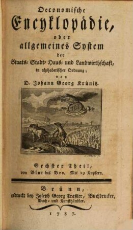 Oeconomische Encyklopädie, oder allgemeines System der Staats-, Stadt-, Haus- und Landwirthschaft : in alphabetischer Ordnung, 6. Von Blut bis Bro : Mit 19 Kupfern