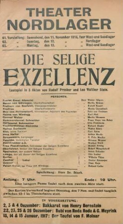 Die selige Exzellenz : Lustspiel in 3 Akten von Rudolf Presber und Leo Walther Stein ... ; 61. Vorstellung: Sonnabend, den 11. November 1916, fuer West- und Suedlager, 62. Vorstellung: Sonntag, den 12. November 1916, fuer Nordlager, 63. Vorstellung: Montag, den 13. November 1916, fuer West- und Suedlager