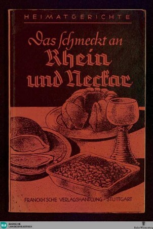 Das schmeckt an Rhein und Neckar : Kochrezepte aus Württemberg, Baden, Hessen-Rheinpfalz, Elsaß