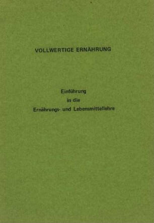 Vollwertige Ernährung. Einführung in die Ernährungs- und Lebensmittellehre
