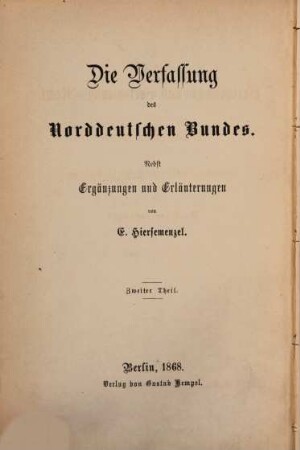 Die Verfassung des Norddeutschen Bundes : nebst Ergänzungen und Erläuterungen von E. Hiersemenzel, 2