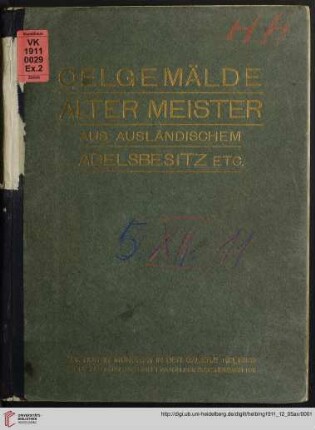Ölgemälde alter Meister aus ausländischem Adelsbesitz, aus dem Besitz des Herrn Professor E. in M. sowie anderem Besitz : Auktion in München in der Galerie Helbing, Dienstag, den 5. und Mittwoch, den 6. Dezember 1911