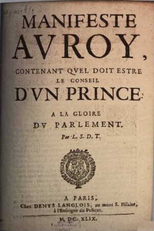 Manifeste au Roy contenant quel doit estre le conseil d'un prince