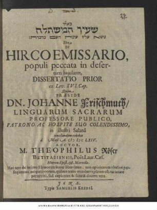 [...] Sive De Hirco Emissario, populi peccata in desertum baiulante, Dissertatio Prior ex Lev. XVI. Cap.