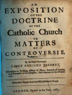 An exposition of the doctrine of the catholic church in matters of controversie