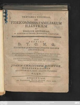 Tentamen Theoriae, De Fideicommissis Familiarum Illustrium Et Nobilium Germaniae, Ad Habitum Et Mores Hodiernos Spectatae : Moguntiae Ad D. XXIV. Augusti MDCCXC. ...