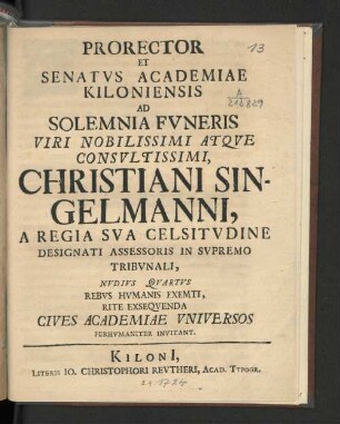 Prorector Et Senatvs Academiae Kiloniensis Ad Solemnia Fvneris Viri Nobilissimi Atqve Consvltissimi, Christiani Singelmanni ... Invitant