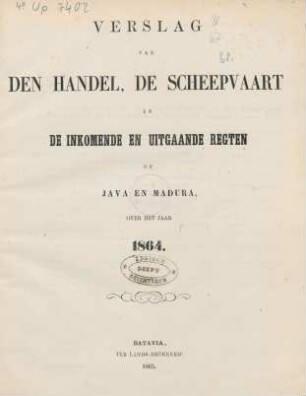 1864: Verslag van den handel, de scheepvaart en de inkomende en uitgaande regten op Java en Madura
