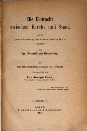 Die Eintracht zwischen Kirche und Staat, auf die genaue Beachtung des wahren Zweckes beider begründet : Von Ign. Heinrich von Wessenberg. Aus dem handschriftlichen Nachlasse des Verfassers herausg. von Joseph Beck