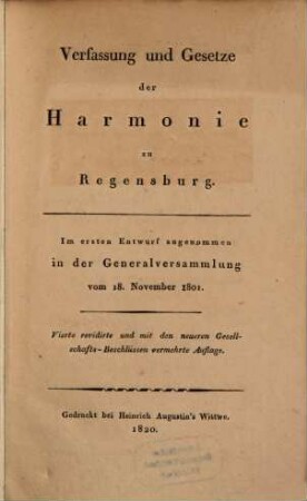 Verfassung und Gesetze der Harmonie zu Regensburg : Im 1. Entwurf angenommen in der Generalversammlung vom 18. Nov. 1801