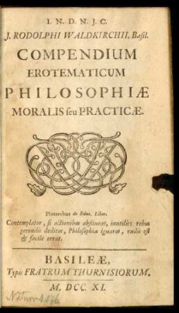 J. Rodolphi Waldkirchii, Basil. Compendium Erotematicum Philosophiæ Moralis seu Practicæ