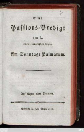 Eine Passions-Predigt von L. einem evangelischen Lehrer. Am Sonntage Palmarum.