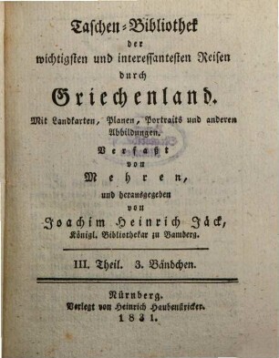 Taschenbibliothek der wichtigsten und interessantesten See- und Landreisen : von d. Erfindung d. Buchdruckerkunst bis auf unsere Zeiten. 67, 67. 1831