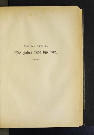 Drittes Kapitel. Die Jahre 1904 bis 1910.