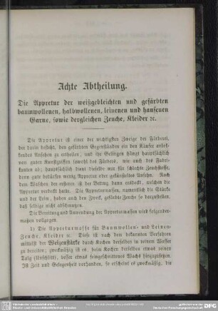 Achte Abtheilung. Die Appretur der weißgebleichten und gefärbten baumwollenen, halbwollenen, leinenen und hanfenen Garne, sowie dergleichen Zeuche, Kleider rc.