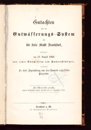 Gutachten über ein Entwässerungs-System für die freie Stadt Frankfurt, erstattet am 17. August 1863 von einer Commission von Sachverständigen : nebst dem für diese Begutachtung von dem Bauamte aufgestellten Programm