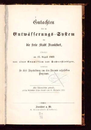 Gutachten über ein Entwässerungs-System für die freie Stadt Frankfurt, erstattet am 17. August 1863 von einer Commission von Sachverständigen : nebst dem für diese Begutachtung von dem Bauamte aufgestellten Programm