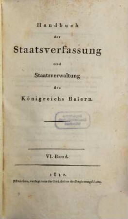 Handbuch der Staatsverfassung und Staatsverwaltung des Königreichs Baiern. 6
