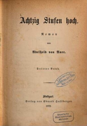 Achtzig Stufen hoch : Roman von Adelheid von Auer. 3