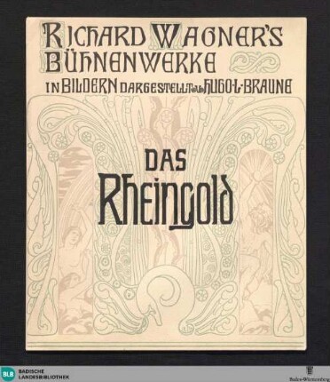 Das Rheingold : Vorabend zu dem Bühnenfestspiel: der Ring des Nibelungen von Richard Wagner