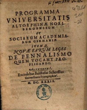 Programma Universitatis Altorphinae Noribergensium et Sociarum Academiarum Germaniae : itemque novae earum leges de pennalismo quem vocant profligando