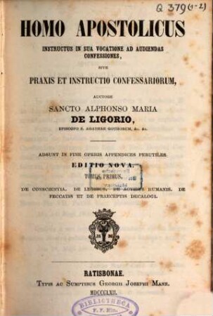 Sämmtliche Werke des heiligen Alphons Maria von Liguori, 3,1. Abth. 3, Moraltheologische Werke ; Bd. 1, Homo apostolicus ; 1
